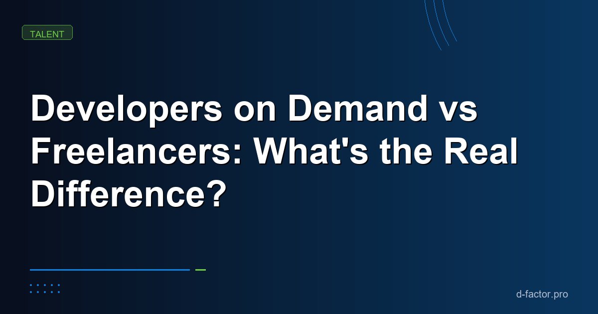 Developers on Demand vs Freelancers: What's the Real Difference?