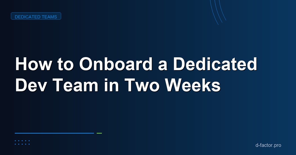 How to Onboard a Dedicated Dev Team in Two Weeks